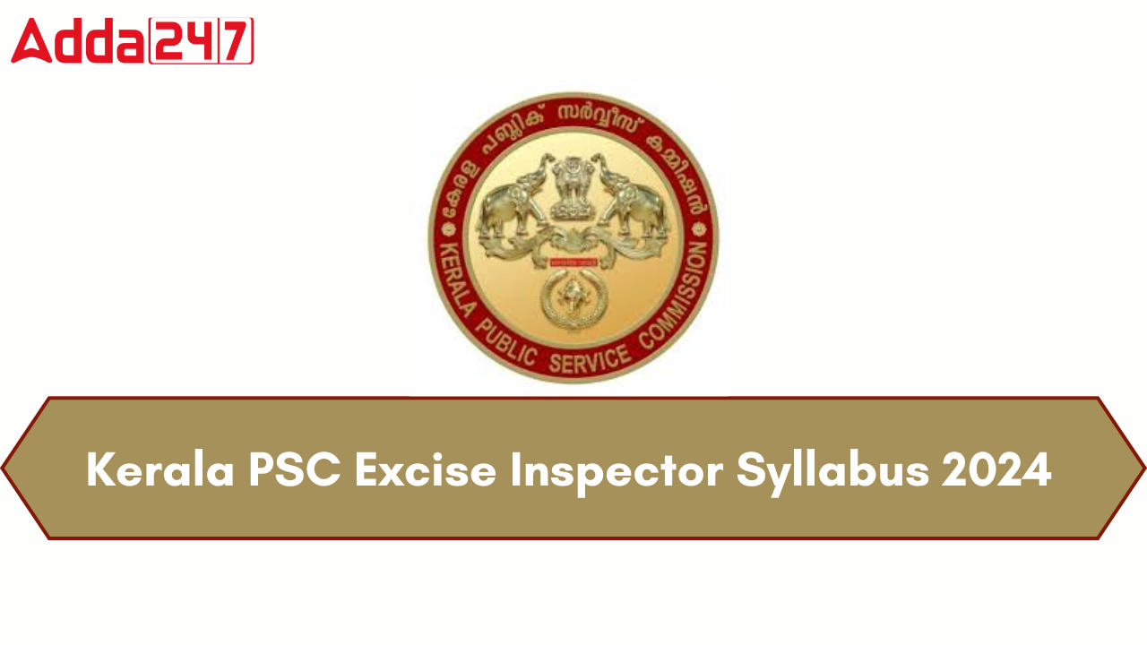 Kerala PSC Excise Inspector Syllabus 2024