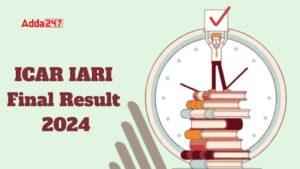 ICAR IARI Final Result 2024 Out, Check Official Result PDF