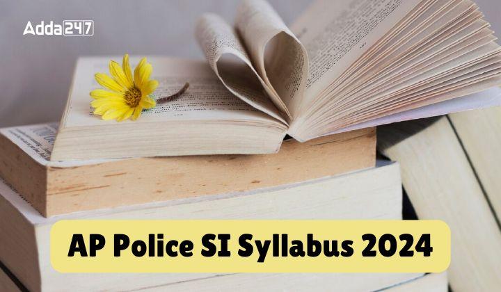AP Police SI Syllabus 2024 and Exam Patter, Download Syllabus PDF