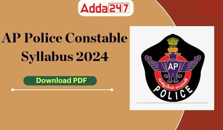 AP Police Constable Syllabus 2024, Download Detailed Syllabus PDF