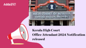 Kerala High Court Office Attendant Notification 2024