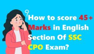 How to score 45+ Marks in English Section Of SSC CPO Exam?