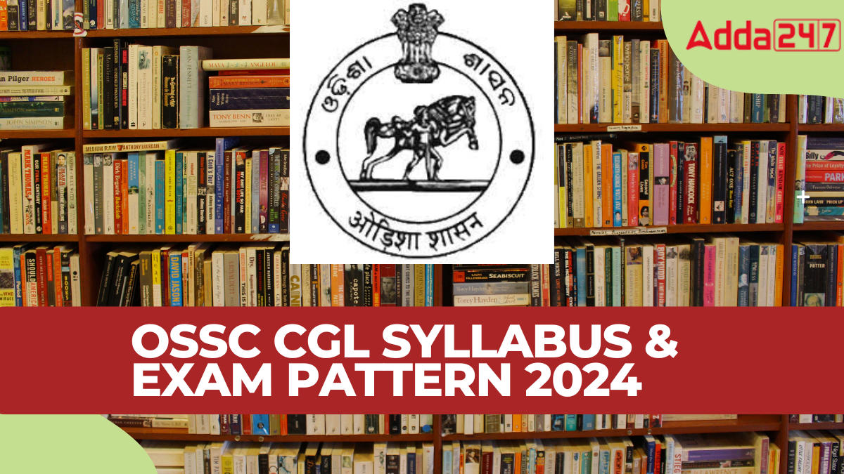 OSSC CGL Syllabus and Exam Pattern 2024