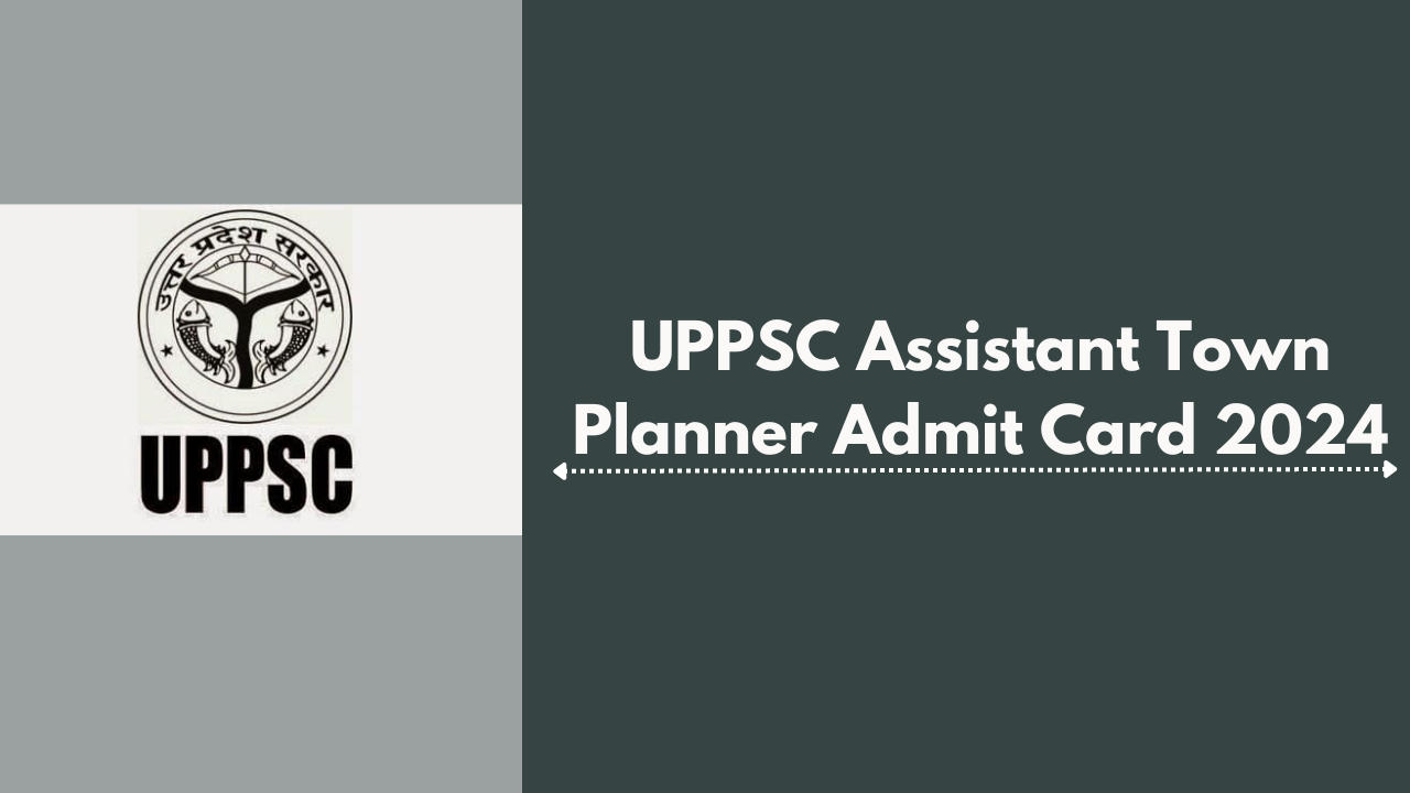 UPPSC Assistant Town Planner Admit Card 2024