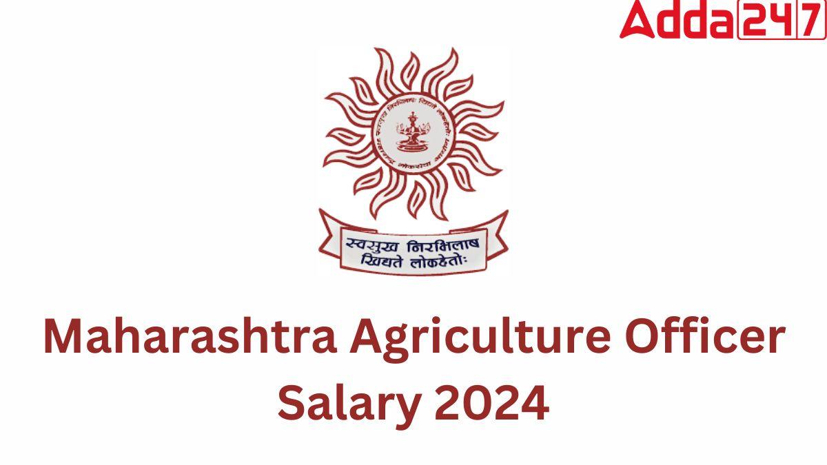 Maharashtra Agriculture Officer Salary 2024