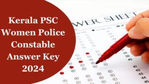 Kerala PSC Women Police Constable Answer Key 2024