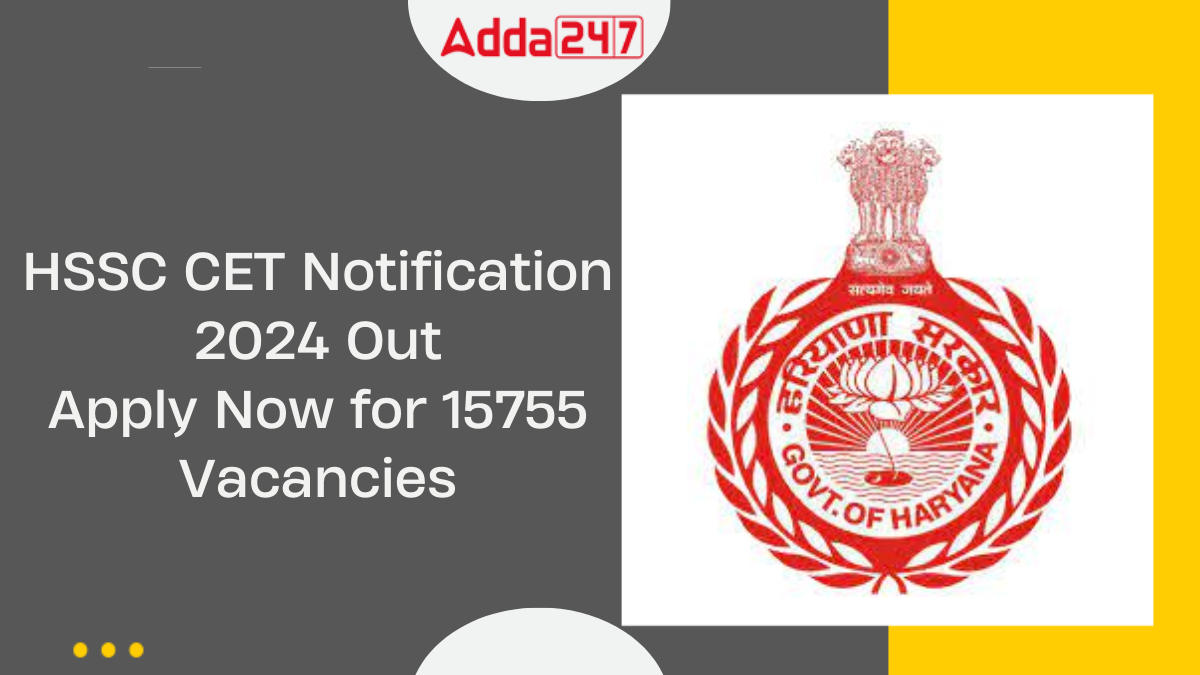 HSSC CET Notification 2024 Out, Apply Now for 15755 Vacancies
