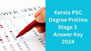 Kerala PSC Degree Prelims Stage 3 Final Answer Key 2024