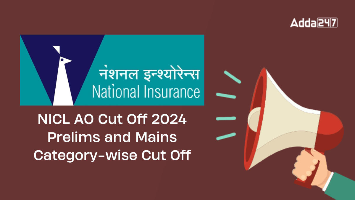 NICL AO Cut Off 2024, Prelims and Mains Category-wise Cut Off