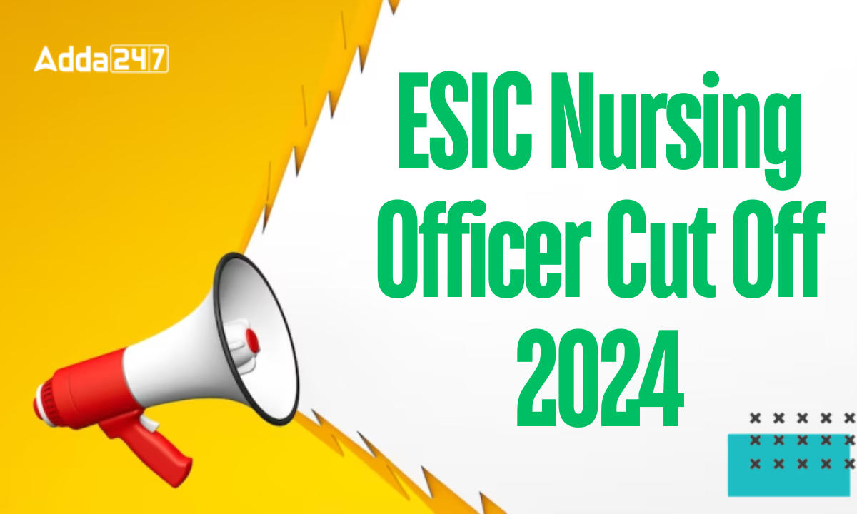 ESIC Nursing Officer Cut Off 2024