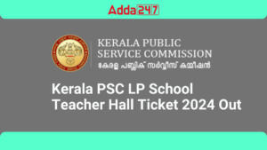 Kerala PSC LP School Teacher Hall Ticket 2024 Out Download Admit Card