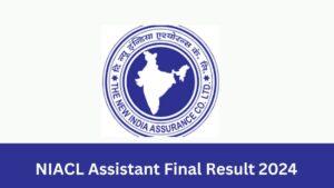 NIACL Assistant Final Result 2024