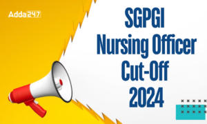 SGPGI Nursing Officer Cut Off 2024