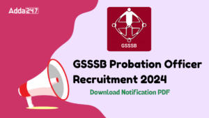 GSSSB Probation Officer Recruitment 2024, Download Notification PDF