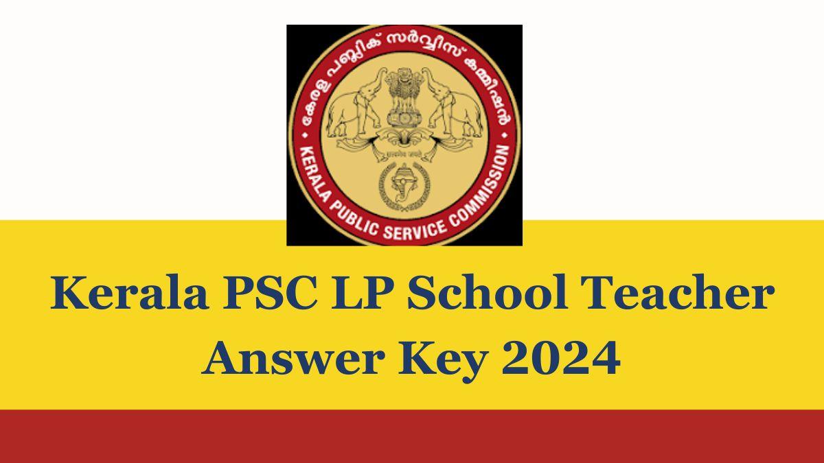 Kerala PSC LP School Teacher Answer Key 2024