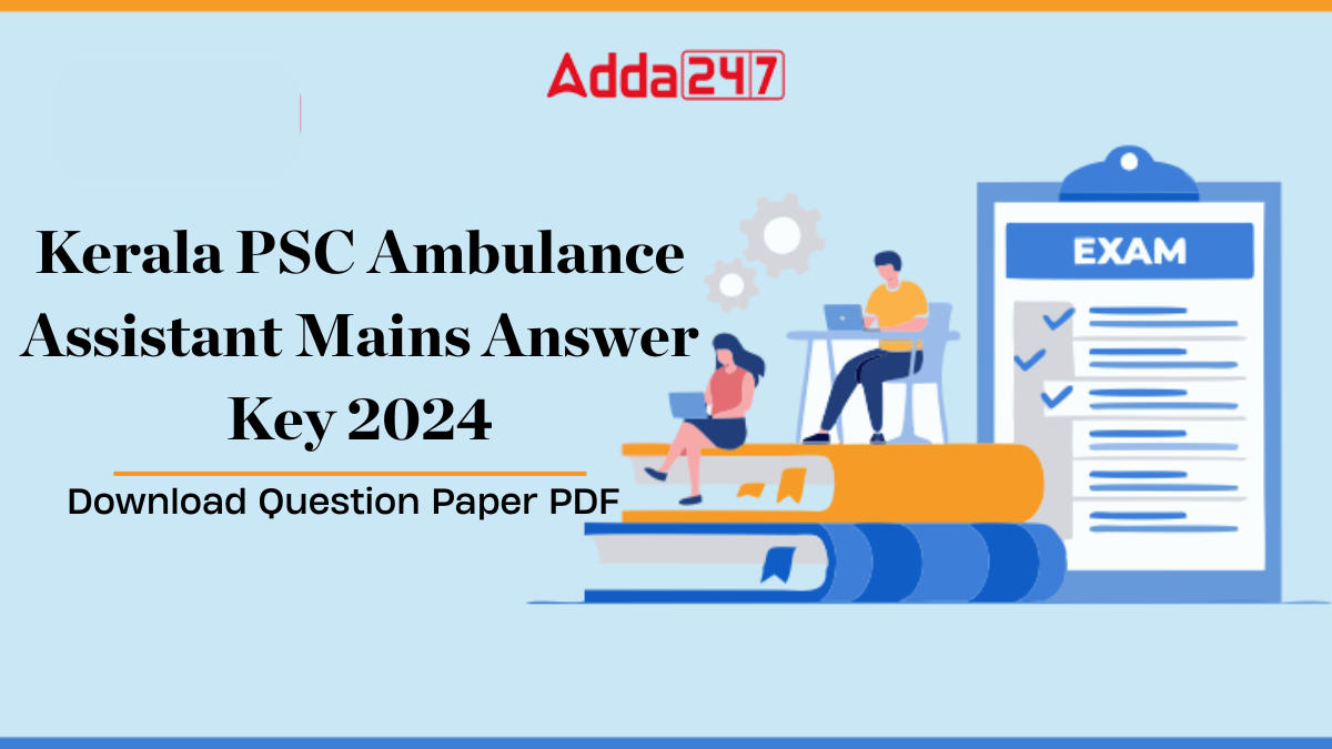 Kerala PSC Ambulance Assistant Mains Answer Key 2024
