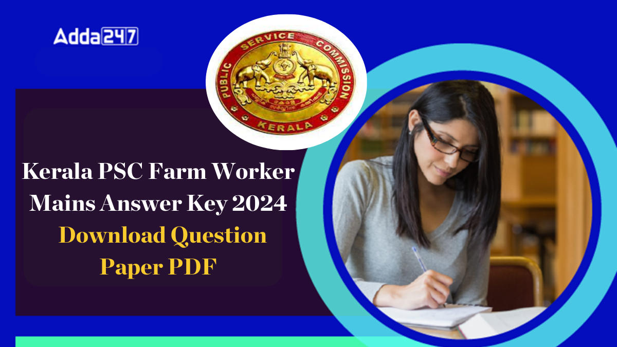 Kerala PSC Farm Worker Mains Answer Key 2024, Download Question Paper PDF
