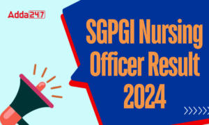 SGPGI Nursing Officer Result 2024