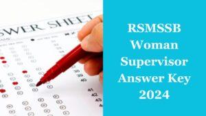 RSMSSB Woman Supervisor Answer Key 2024 Out