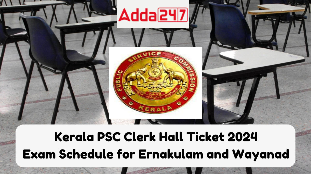 Kerala PSC Clerk Hall Ticket 2024, Check Exam Schedule for Ernakulam and Wayanad