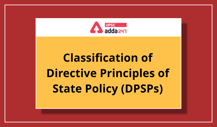 Classification of Directive Principles of State Policy (DPSPs)-UPSC
