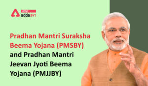 Pradhan Mantri Suraksha Beema Yojana (PMSBY) and Pradhan Mantri Jeevan Jyoti Beema Yojana (PMJJBY)