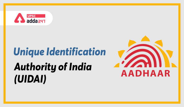 Unique Identification Authority of India (UIDAI) upsc