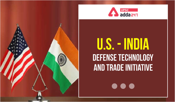 U.S.-India Defense Technology and Trade Initiative upsc