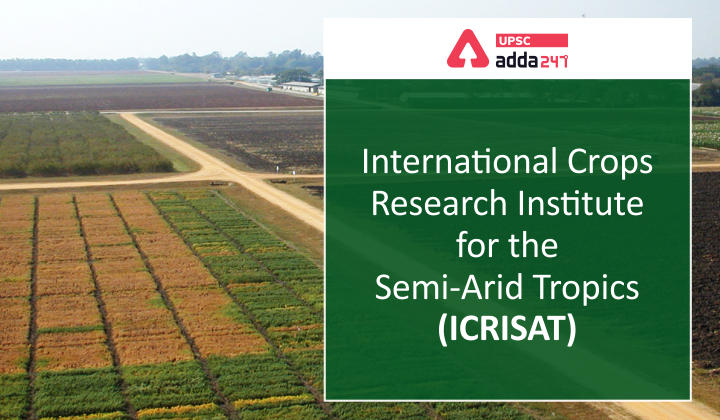 International Crops Research Institute for the Semi-Arid Tropics (ICRISAT) UPSC