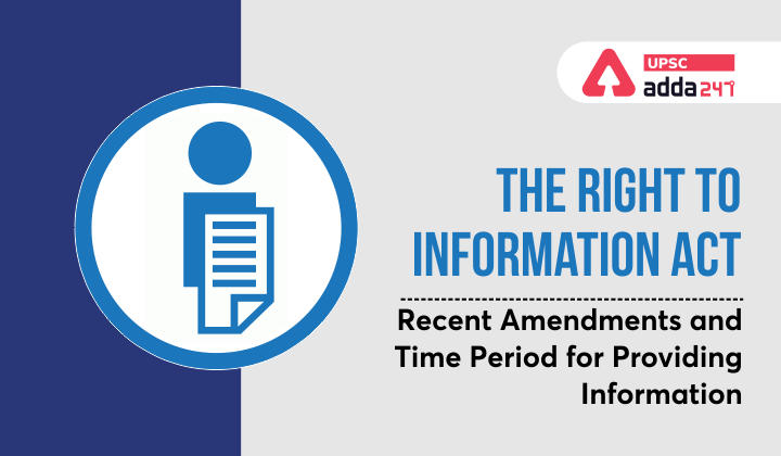 The Right to Information Act - Recent Amendments and Time Period for Providing Information UPSC