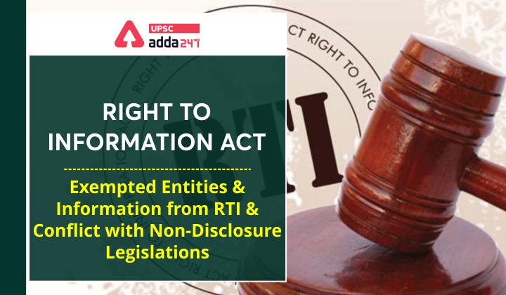 The Right to Information Act- Exempted Entities and Information from RTI and Conflict with Non-Disclosure Legislations