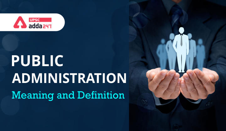 Public Administration - Meaning and Definition