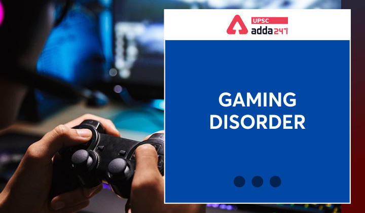 Gaming disorder- Definition, Symptoms and Associated Impacts