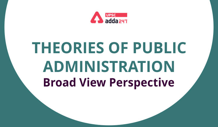 Theories of Pubic Administration - Broad View Perspective