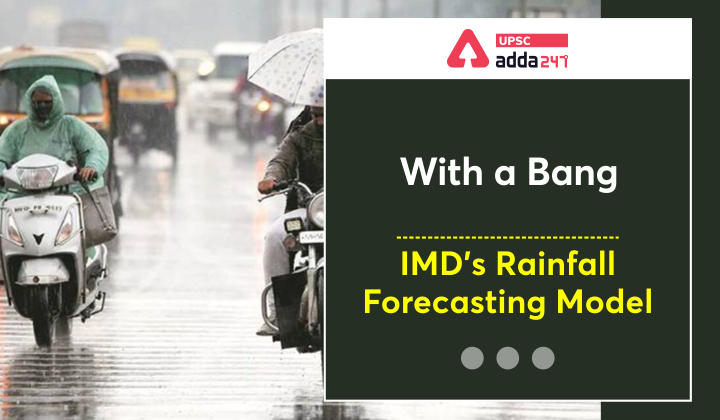 With a Bang - IMD's Rainfall Forecasting Model