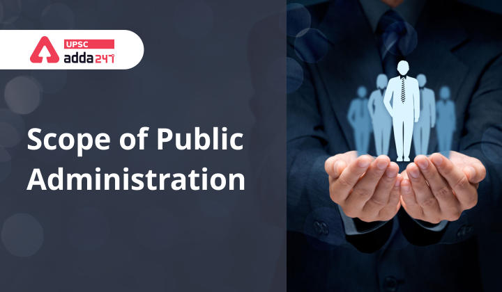 Scope of Public Administration  upsc