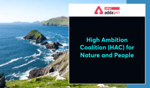 High Ambition Coalition (HAC) for Nature and People upsc