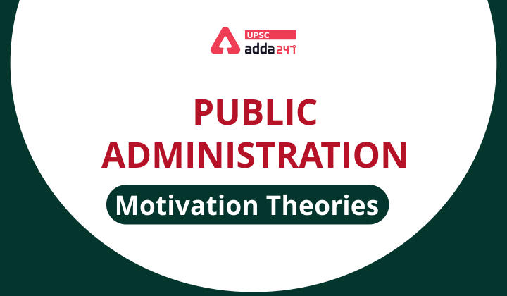 Public Administration- Motivation Theories