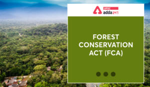Forest Conservation Act (FCA) UPSC