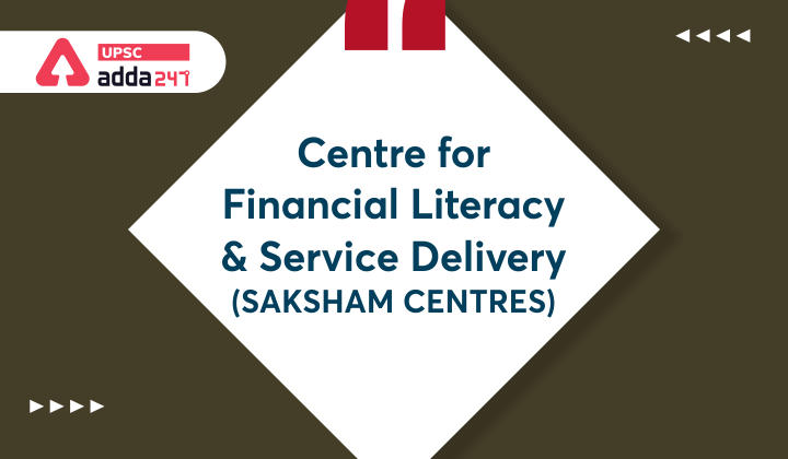 SAKSHAM Centres- Centre for Financial Literacy & Service Delivery