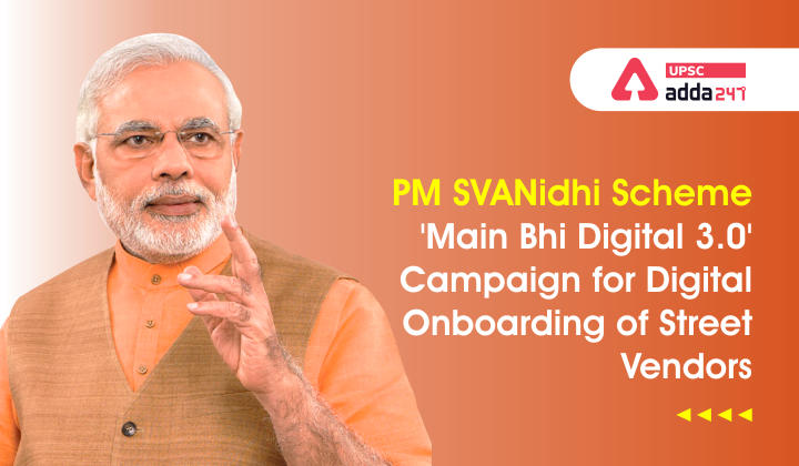 PM SVANidhi Scheme: 'Main Bhi Digital 3.0' Campaign for Digital Onboarding of Street Vendors