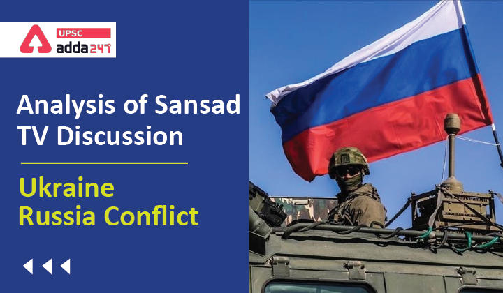 Analysis of Sansad TV Discussion: Ukraine-Russia Conflict_20.1