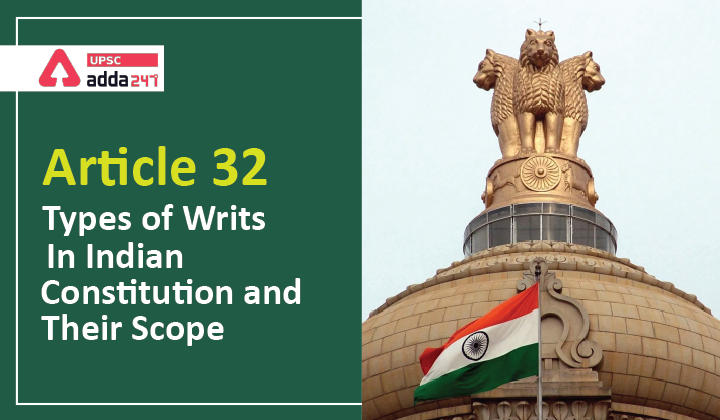 Type of Writs in Indian Constitution and their Scope- Article 32 and Article 226 UPSC