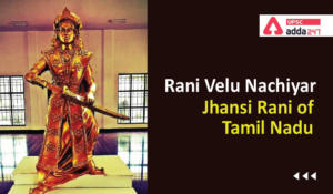 Rani Velu Nachiyar- Jhansi Rani of Tamil Nadu UPSC