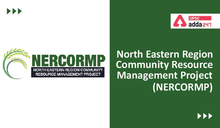 North Eastern Region Community Resource Management Project (NERCORMP) UPSC