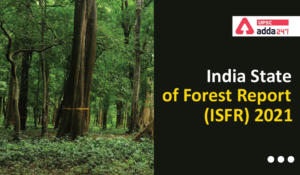 India State of Forest Report (ISFR) 2021 UPSC