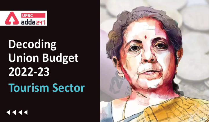 Decoding Union Budget 2022-23 Tourism Sector UPSC
