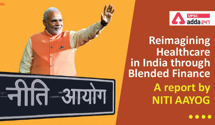Reimagining Healthcare in India through Blended Finance A report by NITI AAYOG