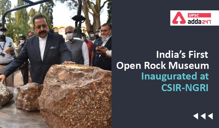 India’s First Open Rock Museum Inaugurated at CSIR-NGRI UPSC
