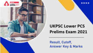 UKPSC Lower PCS Prelims 2021 Result, Cutoff, Marks and Answer Key